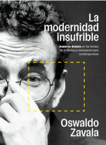 México: Oswaldo Zavala y la modernidad insufrible de Bolaño